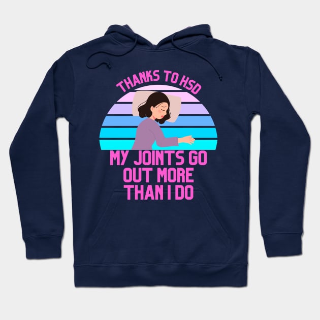 Thanks to HSD My Joints Go Out More Than I Do Hoodie by Danderwen Press